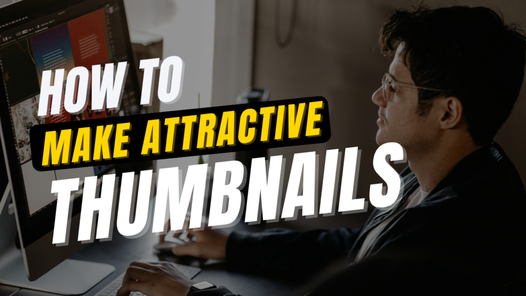 Make Attractive Thumbnails